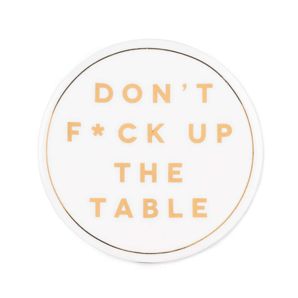 Don't F*UCK up the Table Coaster