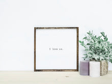 Load image into Gallery viewer, Ready Made Wood Sign- I love us
