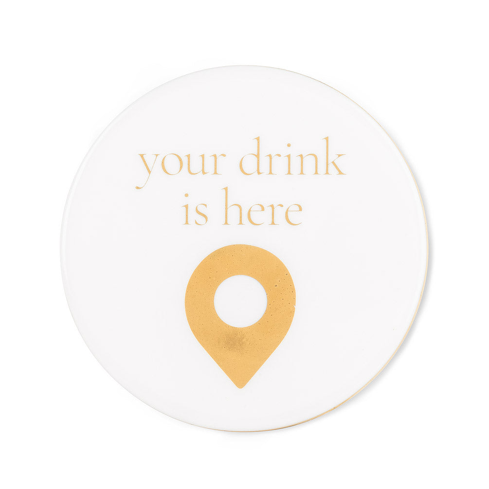 Your Drink Is Here Table Coaster